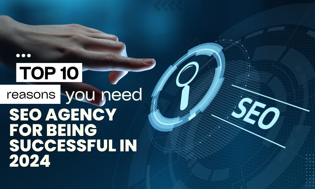 Reasons You Need an SEO Agency